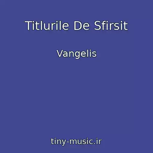 کاور آهنگ Titlurile De Sfirsit از Vangelis