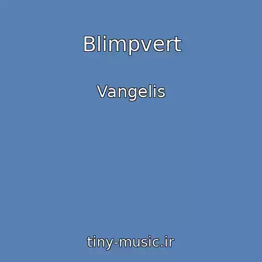 کاور آهنگ Blimpvert از Vangelis