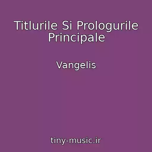 کاور آهنگ Titlurile Si Prologurile Principale از Vangelis