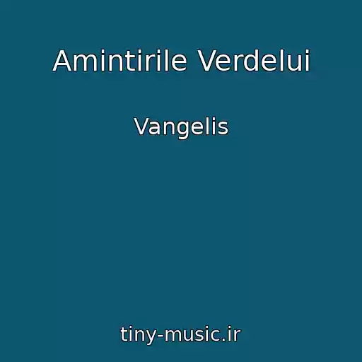 کاور آهنگ Amintirile Verdelui از Vangelis