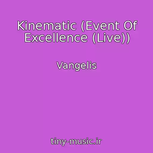کاور آهنگ Kinematic (Event Of Excellence (Live)) از Vangelis