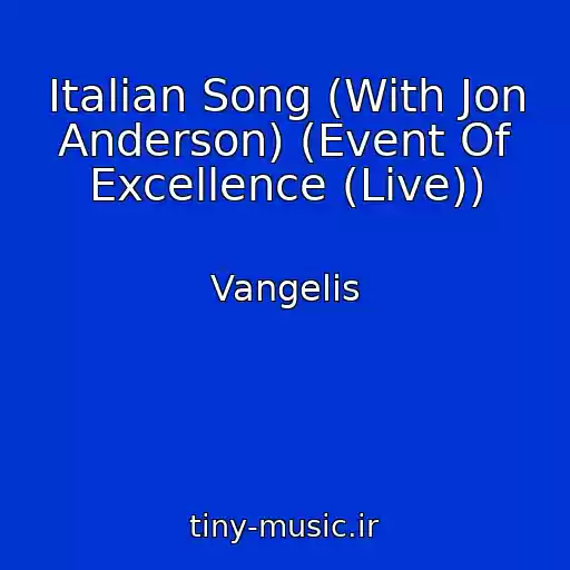 کاور آهنگ Italian Song (With Jon Anderson) (Event Of Excellence (Live)) از Vangelis