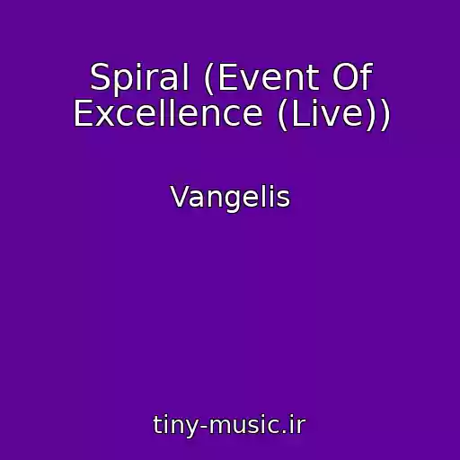 کاور آهنگ Spiral (Event Of Excellence (Live)) از Vangelis