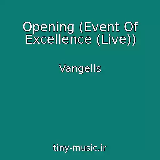 کاور آهنگ Opening (Event Of Excellence (Live)) از Vangelis