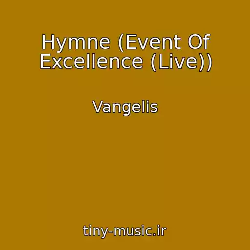 کاور آهنگ Hymne (Event Of Excellence (Live)) از Vangelis