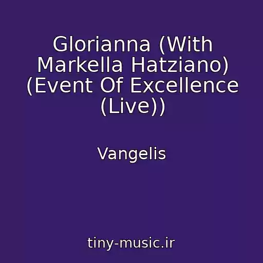 کاور آهنگ Glorianna (With Markella Hatziano) (Event Of Excellence (Live)) از Vangelis