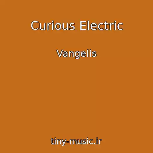کاور آهنگ Curious Electric از Vangelis