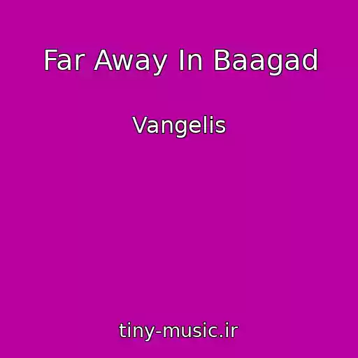 کاور آهنگ Far Away In Baagad از Vangelis