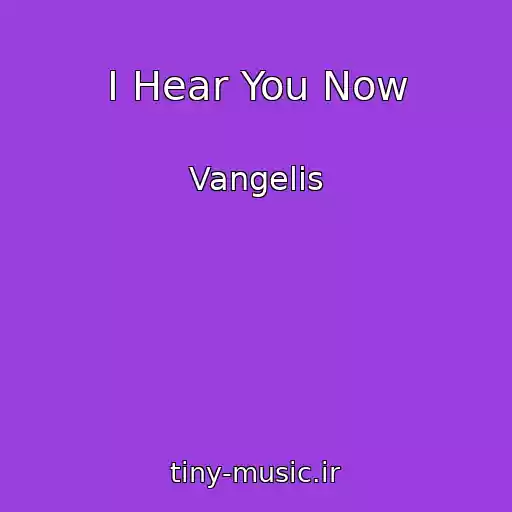 کاور آهنگ I Hear You Now از Vangelis