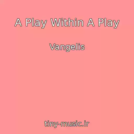 کاور آهنگ A Play Within A Play از Vangelis