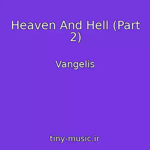 کاور آهنگ Heaven And Hell (Part 2) از Vangelis