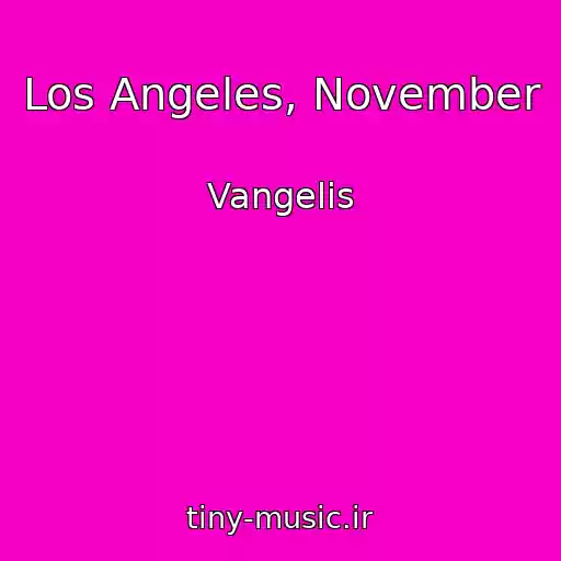 کاور آهنگ Los Angeles, November از Vangelis