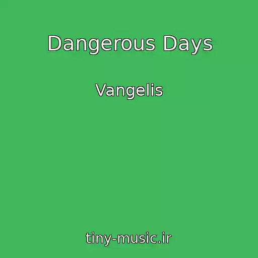 کاور آهنگ Dangerous Days از Vangelis