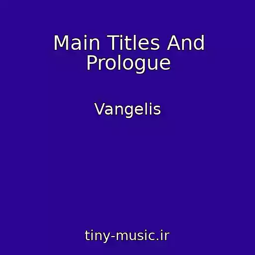 کاور آهنگ Main Titles And Prologue از Vangelis