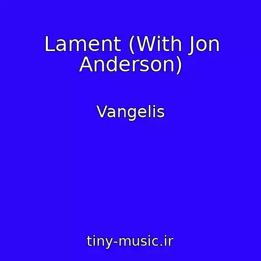کاور آهنگ Lament (With Jon Anderson) از Vangelis