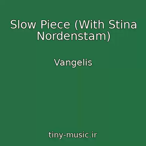 کاور آهنگ Slow Piece (With Stina Nordenstam) از Vangelis