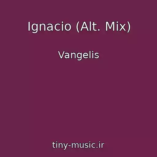 کاور آهنگ Ignacio (Alt. Mix) از Vangelis