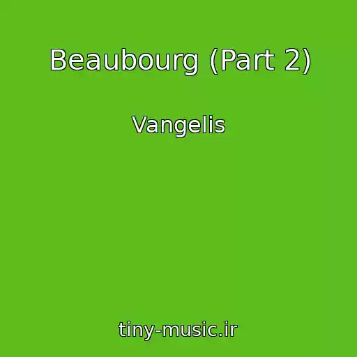 کاور آهنگ Beaubourg (Part 2) از Vangelis
