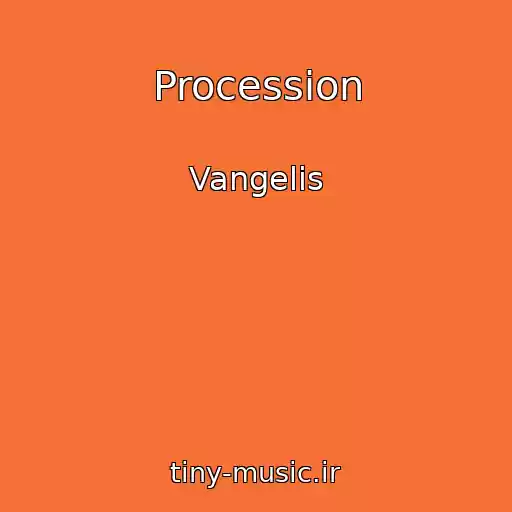 کاور آهنگ Procession از Vangelis