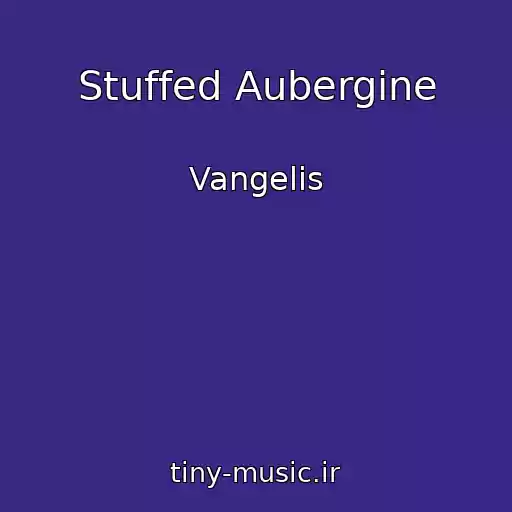 کاور آهنگ Stuffed Aubergine از Vangelis