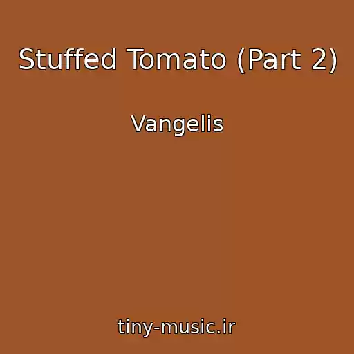 کاور آهنگ Stuffed Tomato (Part 2) از Vangelis