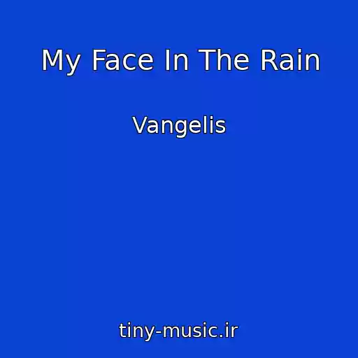 کاور آهنگ My Face In The Rain از Vangelis