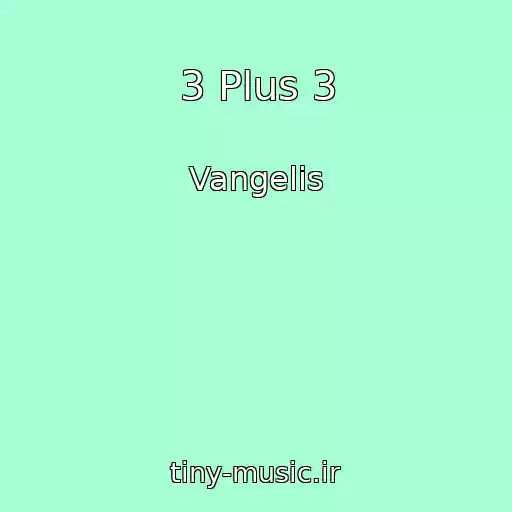 کاور آهنگ 3 Plus 3 از Vangelis