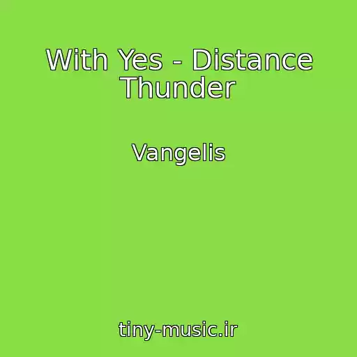 کاور آهنگ With Yes - Distance Thunder از Vangelis