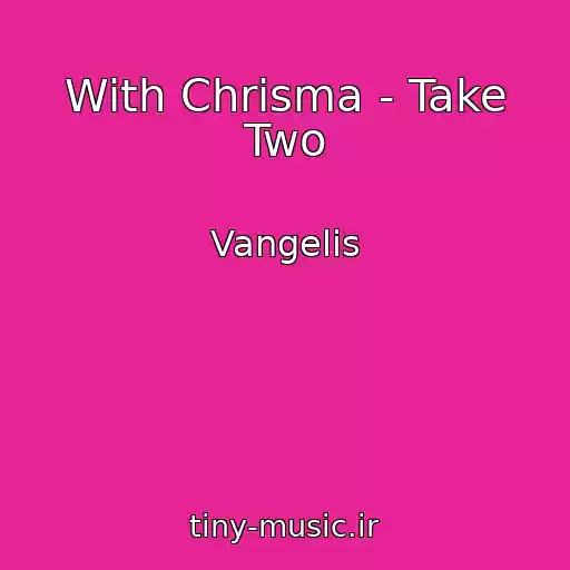 کاور آهنگ With Chrisma - Take Two از Vangelis