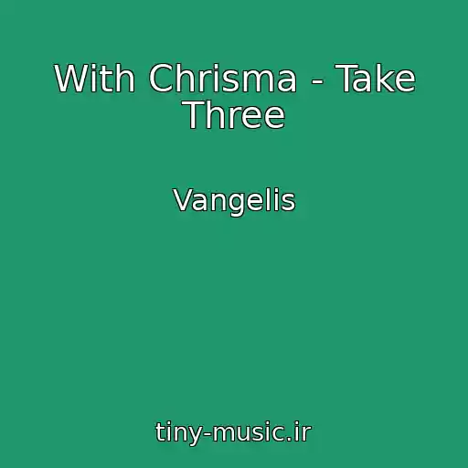 کاور آهنگ With Chrisma - Take Three از Vangelis
