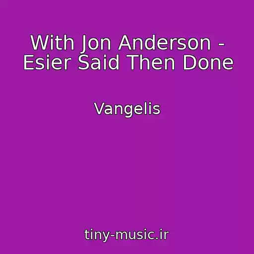 کاور آهنگ With Jon Anderson - Esier Said Then Done از Vangelis