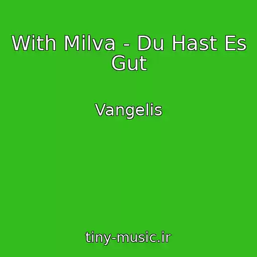 کاور آهنگ With Milva - Du Hast Es Gut از Vangelis
