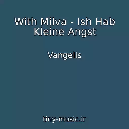 کاور آهنگ With Milva - Ish Hab Kleine Angst از Vangelis