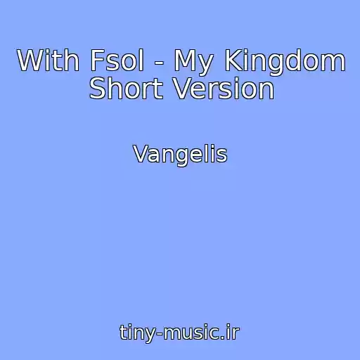کاور آهنگ With Fsol - My Kingdom Short Version از Vangelis