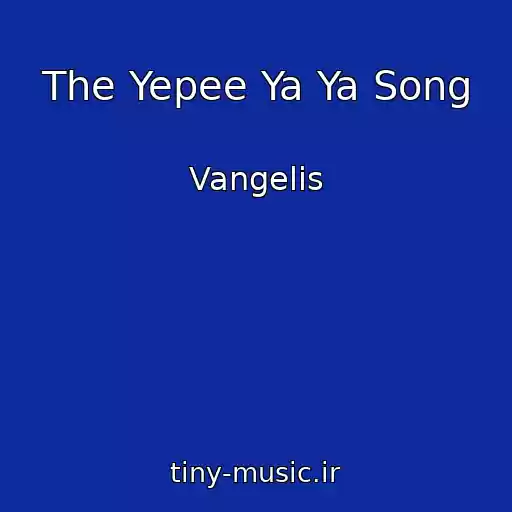 کاور آهنگ The Yepee Ya Ya Song از Vangelis
