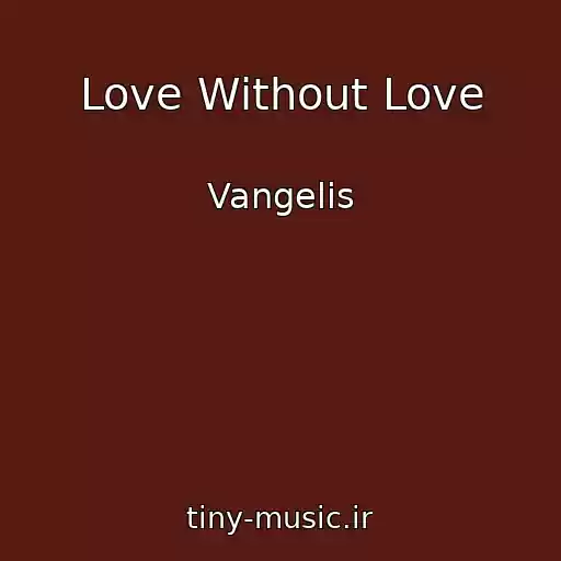 کاور آهنگ Love Without Love از Vangelis
