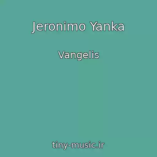 کاور آهنگ Jeronimo Yanka از Vangelis