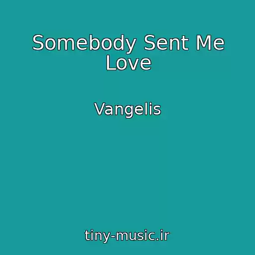 کاور آهنگ Somebody Sent Me Love از Vangelis