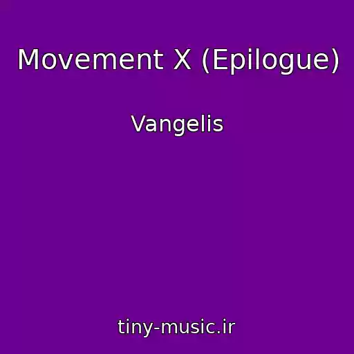 کاور آهنگ Movement X (Epilogue) از Vangelis