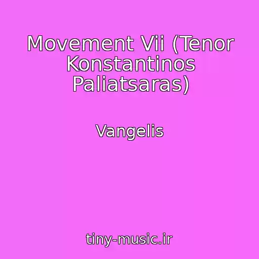 کاور آهنگ Movement Vii (Tenor Konstantinos Paliatsaras) از Vangelis