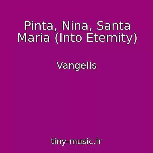 کاور آهنگ Pinta, Nina, Santa Maria (Into Eternity) از Vangelis