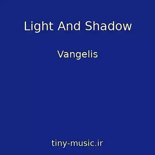 کاور آهنگ Light And Shadow از Vangelis