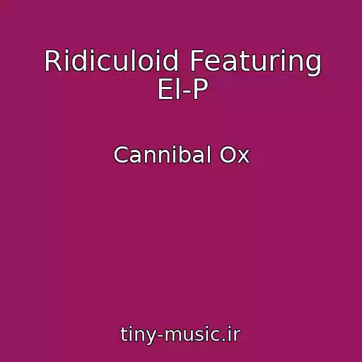 کاور آهنگ Ridiculoid Featuring El-P از Cannibal Ox