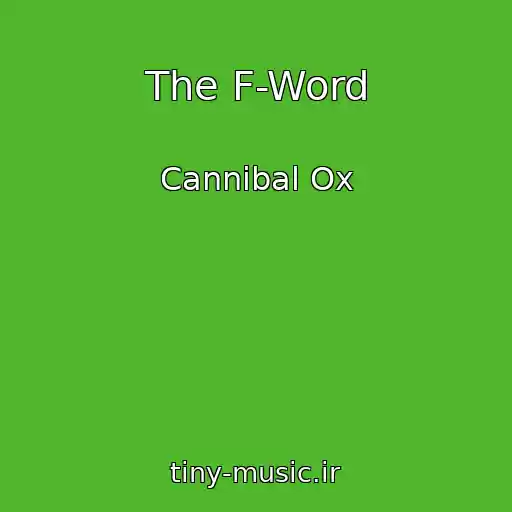کاور آهنگ The F-Word از Cannibal Ox