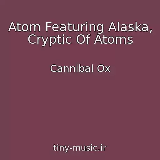 کاور آهنگ Atom Featuring Alaska, Cryptic Of Atoms از Cannibal Ox