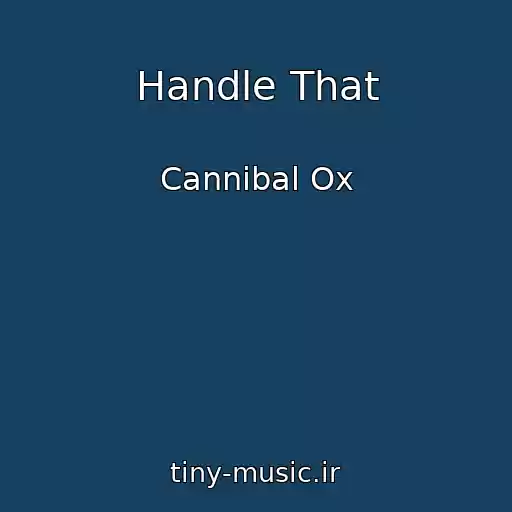 کاور آهنگ Handle That از Cannibal Ox