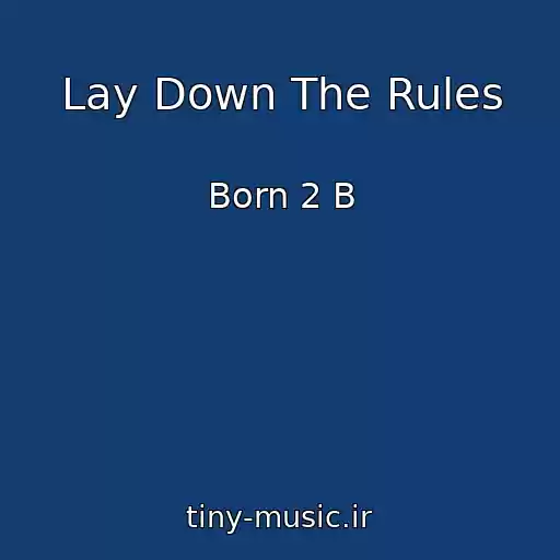 کاور آهنگ Lay Down The Rules از Born 2 B