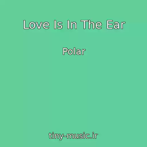 کاور آهنگ Love Is In The Ear از Polar