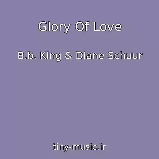کاور آهنگ Glory Of Love از B.b. King & Diane Schuur