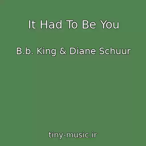 کاور آهنگ It Had To Be You از B.b. King & Diane Schuur